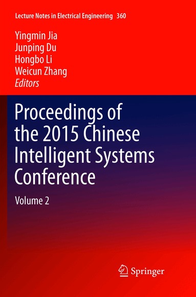 Yingmin Jia, Junping Du, Hongbo Li, Weicun Zhang - Proceedings of the 2015 Chinese Intelligent Systems Conference, Häftad