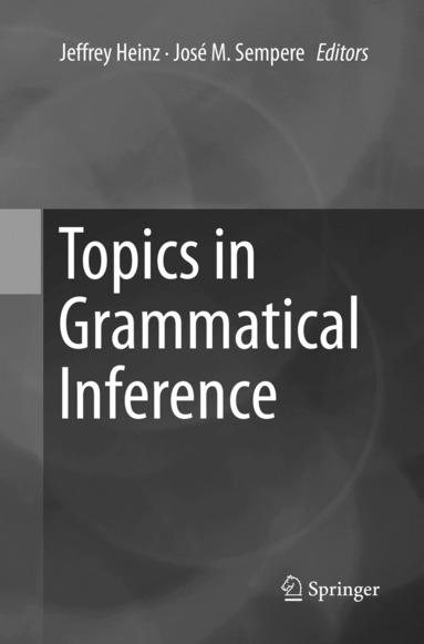 Jeffrey Heinz, José M. Sempere - Topics in Grammatical Inference, Häftad