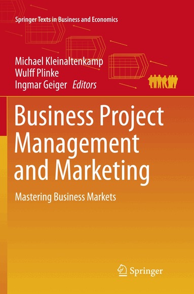 Michael Kleinaltenkamp, Wulff Plinke, Ingmar Geiger - Business Project Management and Marketing, Häftad