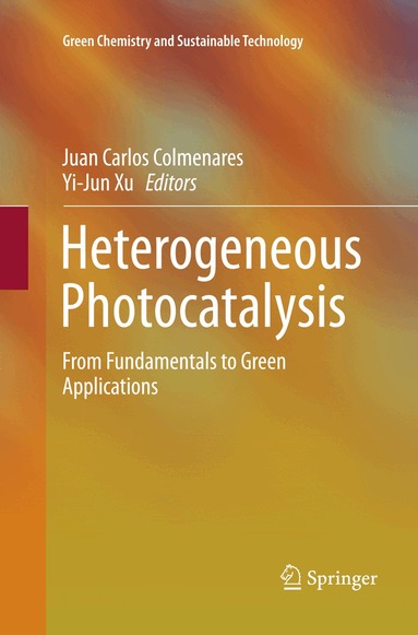 Juan Carlos Colmenares, Yi-Jun Xu - Heterogeneous Photocatalysis, Häftad