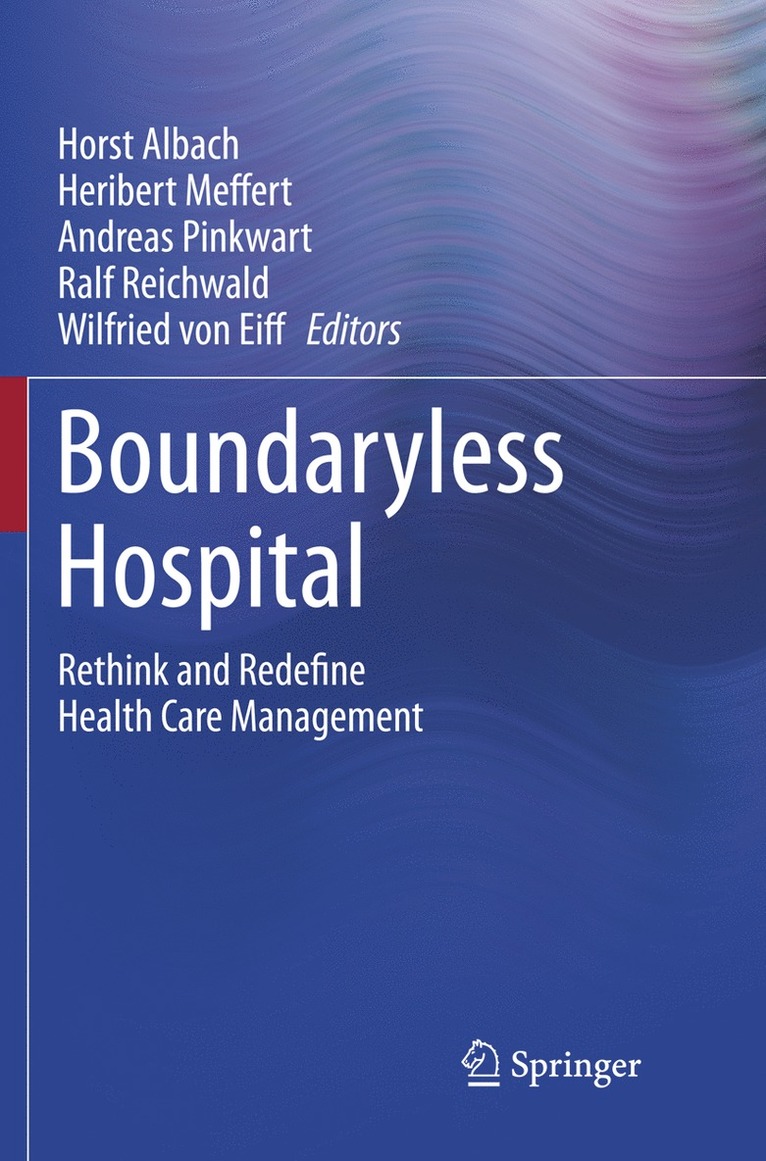Horst Albach, Heribert Meffert, Andreas Pinkwart, Ralf Reichwald, Wilfried von Eiff, Wilfried Von Eiff - Boundaryless Hospital, Häftad