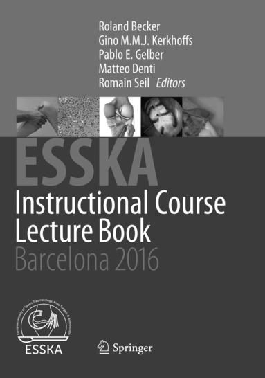 Roland Becker, Gino M.M.J. Kerkhoffs, Pablo E. Gelber, Matteo Denti, Romain Seil - ESSKA Instructional Course Lecture Book, Häftad