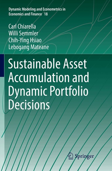 Carl Chiarella, Willi Semmler, Chih-Ying Hsiao, Lebogang Mateane - Sustainable Asset Accumulation and Dynamic Portfolio Decisions, Häftad