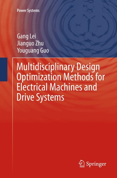 Gang Lei, Jianguo Zhu, Youguang Guo - Multidisciplinary Design Optimization Methods for Electrical Machines and Drive Systems, Häftad