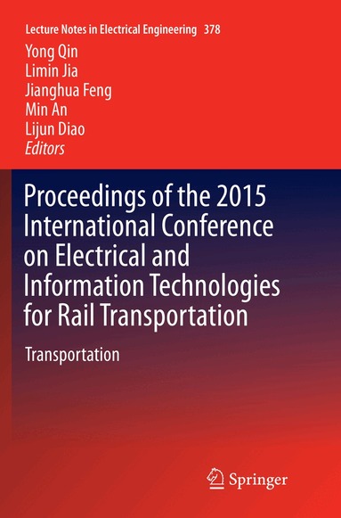 Yong Qin, Limin Jia, Jianghua Feng, Min An, Lijun Diao - Proceedings of the 2015 International Conference on Electrical and Information Technologies for Rail Transportation, Häftad