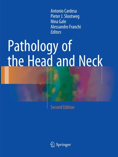 Antonio Cardesa, Pieter J. Slootweg, Nina Gale, Alessandro Franchi - Pathology of the Head and Neck, Häftad