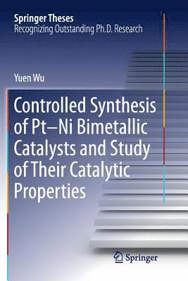 bokomslag Controlled Synthesis of Pt-Ni Bimetallic Catalysts and Study of Their Catalytic Properties