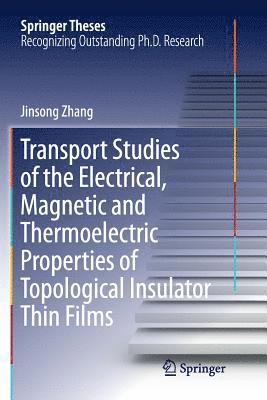 bokomslag Transport Studies of the Electrical, Magnetic and Thermoelectric properties of Topological Insulator Thin Films