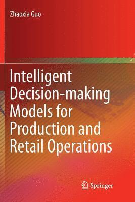 bokomslag Intelligent Decision-making Models for Production and Retail Operations