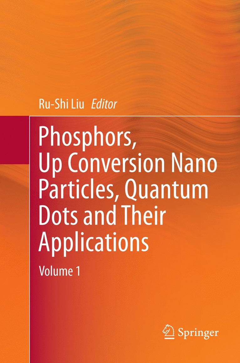 Ru-Shi Liu - Phosphors, Up Conversion Nano Particles, Quantum Dots and Their Applications, Häftad