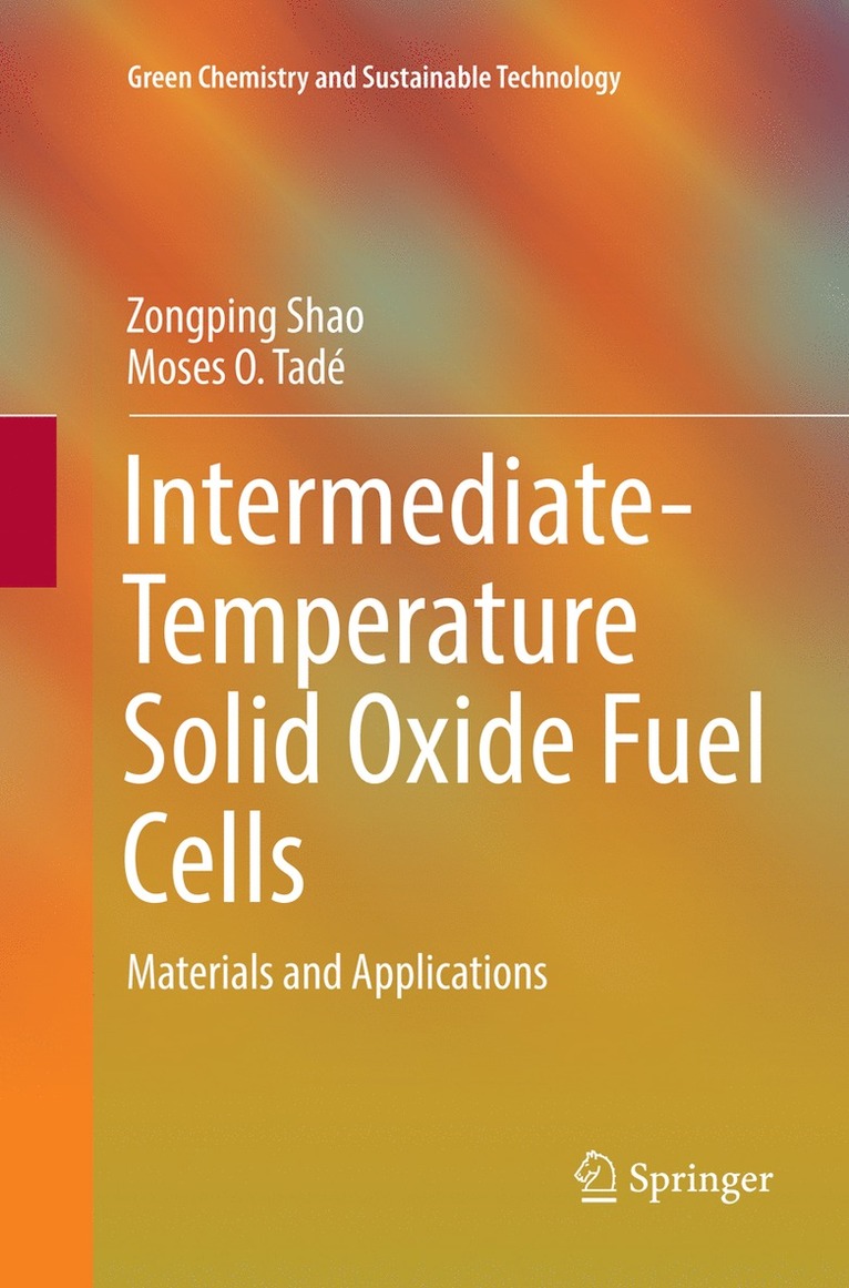 Zongping Shao, Moses O. Tadé - Intermediate-Temperature Solid Oxide Fuel Cells, Häftad