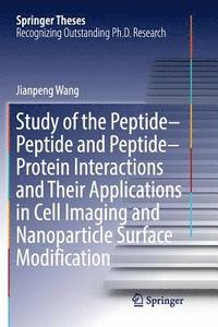 bokomslag Study of the Peptide-Peptide and Peptide-Protein Interactions and Their Applications in Cell Imaging and Nanoparticle Surface Modification