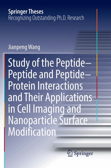 Jianpeng Wang - Study of the Peptide-Peptide and Peptide-Protein Interactions and Their Applications in Cell Imaging and Nanoparticle Surface Modification, Häftad