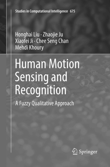 Honghai Liu, Zhaojie Ju, Xiaofei Ji, Chee Seng Chan, Mehdi Khoury - Human Motion Sensing and Recognition, Häftad