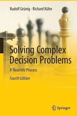 Rudolf Grünig, Richard Kühn, Rudolf Grunig, Richard Kuhn - Solving Complex Decision Problems, Häftad