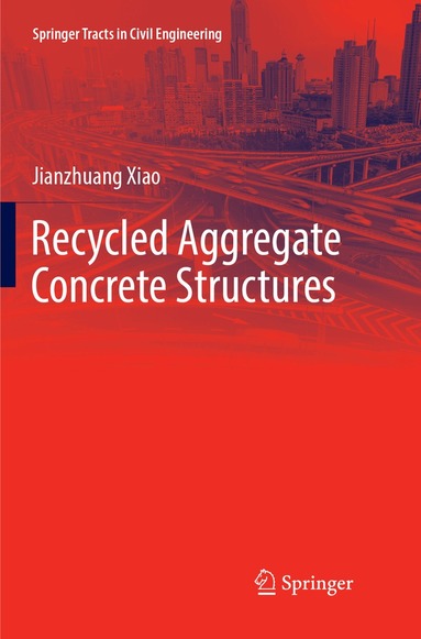 Jianzhuang Xiao - Recycled Aggregate Concrete Structures, Häftad