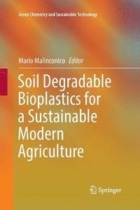 bokomslag Soil Degradable Bioplastics for a Sustainable Modern Agriculture