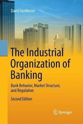 bokomslag The Industrial Organization of Banking