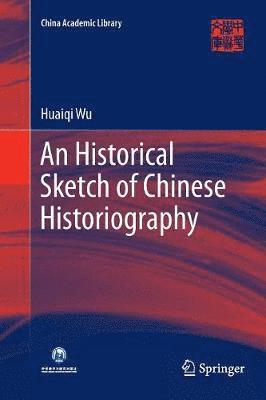 Huaiqi Wu - Historical Sketch of Chinese Historiography, Häftad