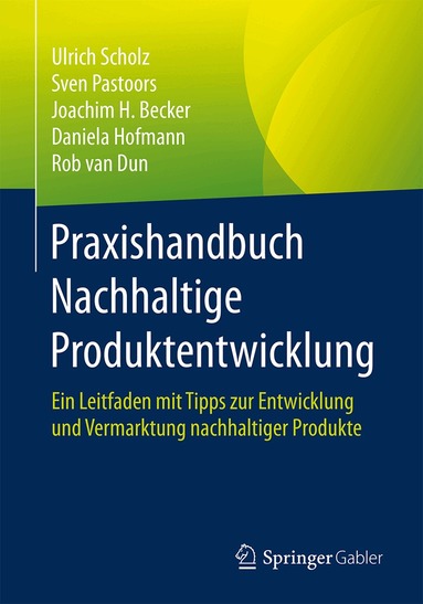 Ulrich Scholz, Sven Pastoors, Joachim H. Becker, Daniela Hofmann, Rob van Dun - Praxishandbuch Nachhaltige Produktentwicklung, Häftad