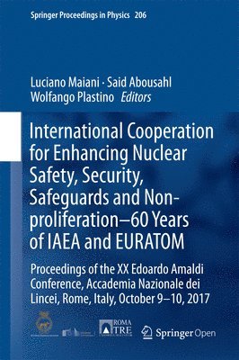 Luciano Maiani, Said Abousahl, Wolfango Plastino - International Cooperation for Enhancing Nuclear Safety, Security, Safeguards and Non-proliferation–60 Years of IAEA and EURATOM, Inbunden