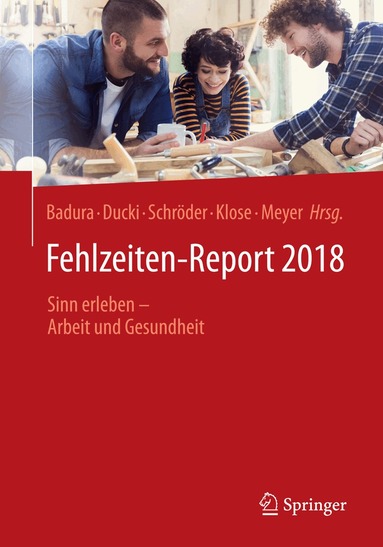 Bernhard Badura, Antje Ducki, Helmut Schröder, Joachim Klose, Markus Meyer - Fehlzeiten-Report 2018, Häftad