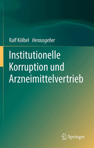 Ralf Kölbel - Institutionelle Korruption und Arzneimittelvertrieb, Inbunden