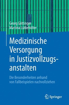 Georg Göttinger, Martina Lütkehölter - Medizinische Versorgung in Justizvollzugsanstalten, Häftad