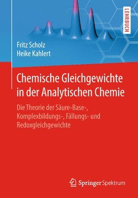 bokomslag Chemische Gleichgewichte in Der Analytischen Chemie: Die Theorie Der Säure-Base-, Komplexbildungs-, Fällungs- Und Redoxgleichgewichte