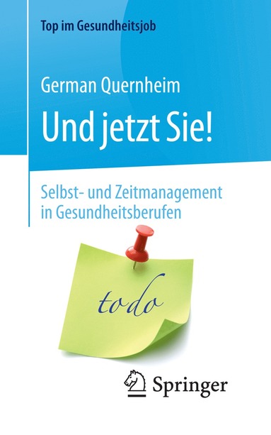 bokomslag Und jetzt Sie! - Selbst- und Zeitmanagement in Gesundheitsberufen