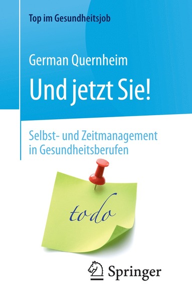 bokomslag Und jetzt Sie!  Selbst- und Zeitmanagement in Gesundheitsberufen