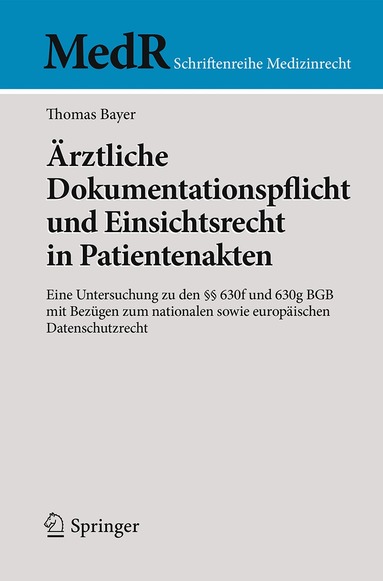 Thomas Bayer - Ärztliche Dokumentationspflicht und Einsichtsrecht in Patientenakten, Häftad