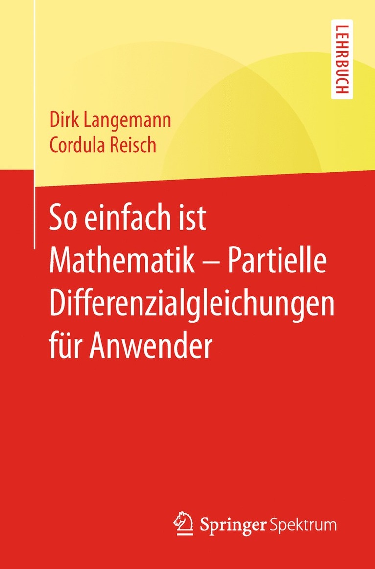 Dirk Langemann, Cordula Reisch - So einfach ist Mathematik – Partielle Differenzialgleichungen für Anwender, Häftad