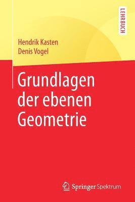 Hendrik Kasten, Denis Vogel - Grundlagen der ebenen Geometrie, Häftad