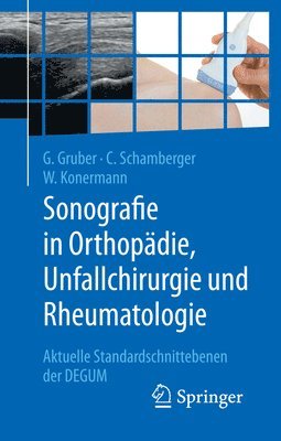 Gerd Gruber, Christian Schamberger, Werner Konermann - Sonografie in Orthopädie, Unfallchirurgie und Rheumatologie, Häftad