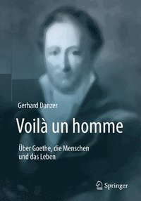 bokomslag Voil un homme - ber Goethe, die Menschen und das Leben