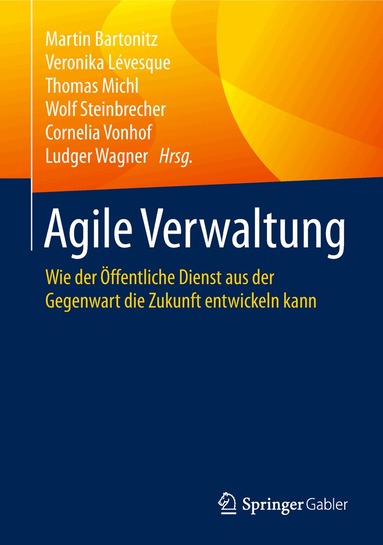 Martin Bartonitz, Veronika Lévesque, Thomas Michl, Wolf Steinbrecher, Cornelia Vonhof, Ludger Wagner - Agile Verwaltung, Inbunden
