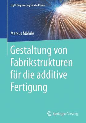 bokomslag Gestaltung von Fabrikstrukturen für die additive Fertigung