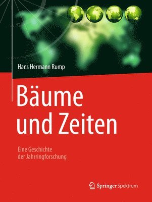 bokomslag Bume und Zeiten  Eine Geschichte der Jahrringforschung