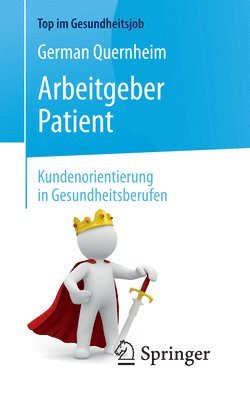 bokomslag Arbeitgeber Patient - Kundenorientierung in Gesundheitsberufen