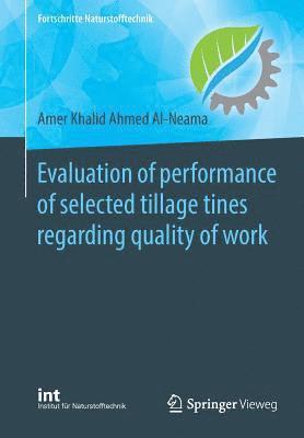 Evaluation of performance of selected tillage tines regarding quality of work 1