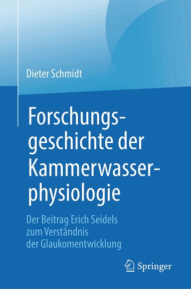 Dieter Schmidt - Forschungsgeschichte der Kammerwasserphysiologie, Häftad