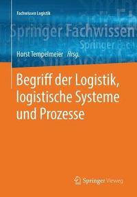 bokomslag Begriff der Logistik, logistische Systeme und Prozesse