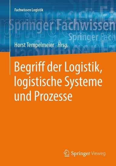 Horst Tempelmeier - Begriff der Logistik, logistische Systeme und Prozesse, Häftad