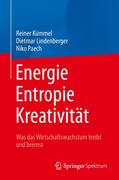 Reiner Kümmel, Dietmar Lindenberger, Niko Paech - Energie, Entropie, Kreativität, Häftad