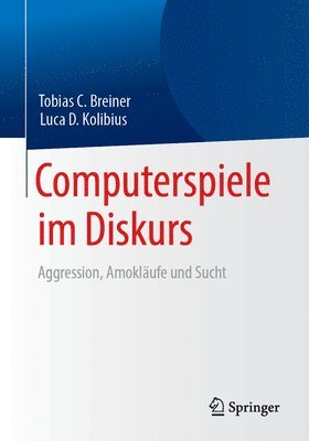 bokomslag Computerspiele im Diskurs: Aggression, Amoklufe und Sucht