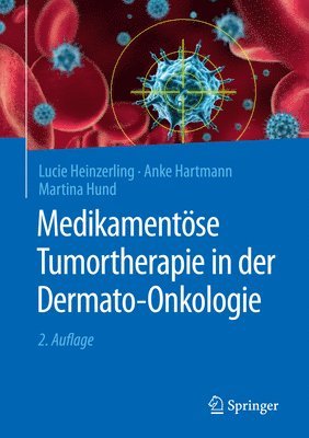 Lucie Heinzerling, Anke Hartmann, Martina Hund - Medikamentöse Tumortherapie in der Dermato-Onkologie, Häftad