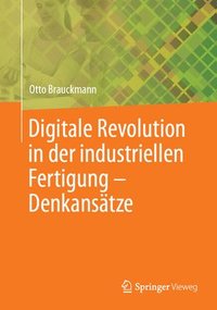 bokomslag Digitale Revolution in der industriellen Fertigung  Denkanstze