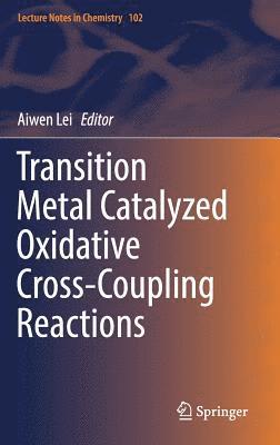 Aiwen Lei - Transition Metal Catalyzed Oxidative Cross-Coupling Reactions, Inbunden