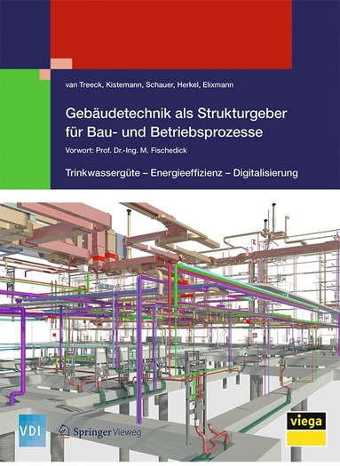Christoph Treeck, van, Christian Schauer, Thomas Kistemann, Sebastian Herkel, Robert Elixmann - Gebäudetechnik als Strukturgeber für Bau- und Betriebsprozesse, Inbunden